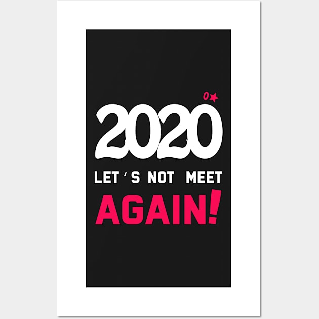 2020 let's not meet again sarcastic quote funny tshirt, hoodies Wall Art by SOF1AF